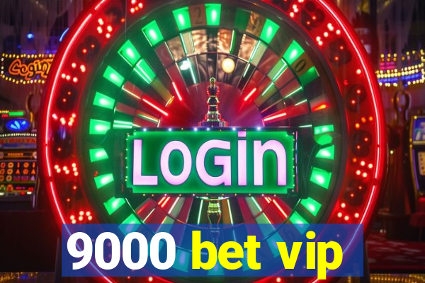 9000 bet vip